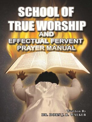 cover image of School of True Worship and Effectual Fervent Prayer Manual